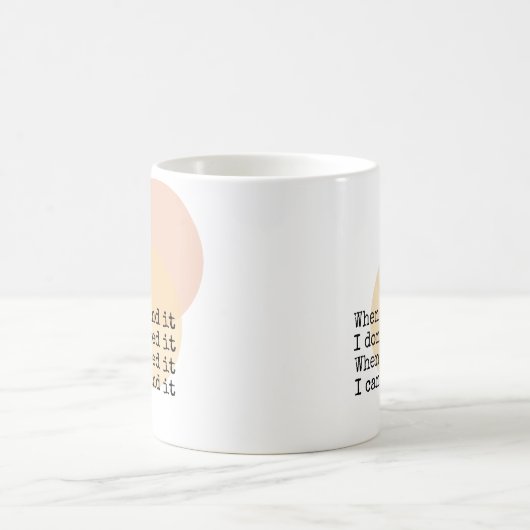 Wenn ich ihn finde, brauche ich ihn nicht kaffeetasse (Mittel)