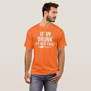 Wenn ich ihr Fehler betrunken bin T-Shirt