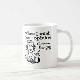 Wenn ich Ihre Meinung hören will, werde ich den Kn Kaffeetasse