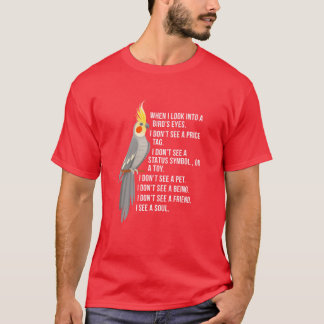 Wenn ich in einen Vogelaugen-Cockatiel-Junge schau T-Shirt
