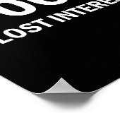Wenn ich Interesse verlor Lustiger Spruch Poster (Ecke)