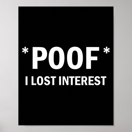 Wenn ich Interesse verlor Lustiger Spruch Poster (Vorne)