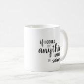"Wenn ich irgendetwas sein könnte.." Kaffeetasse (VorderseiteRechts)