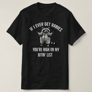 Wenn ich jemals Tollwut bekomme, bist du auf meine T-Shirt