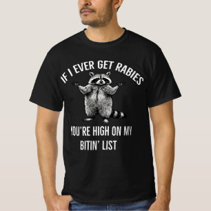 Wenn ich jemals Tollwut bekomme, bist du auf meine T-Shirt