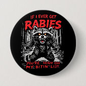 Wenn ich jemals Tollwut bekomme, bist du hoch auf  Button (Vorderseite)