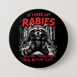 Wenn ich jemals Tollwut bekomme, bist du hoch auf  Button