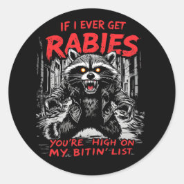 Wenn ich jemals Tollwut bekomme, bist du hoch auf  Runder Aufkleber
