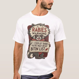 Wenn ich jemals Tollwut bekomme, bist du hoch auf  T-Shirt