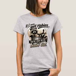 Wenn ich jemals Tollwut bekomme, lustige Waschbär- T-Shirt