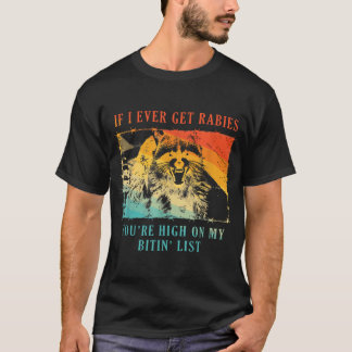 Wenn ich jemals Tollwut bekomme, stehst du ganz ob T-Shirt