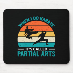 Wenn ich Karate mache, heißt es Partial Arts 12 Mousepad