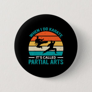 Wenn ich Karate mache, heißt es Partial Arts 19 Button