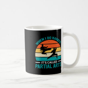 Wenn ich Karate mache, heißt es Partial Arts 19 Kaffeetasse