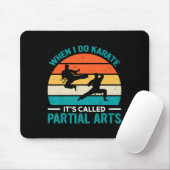 Wenn ich Karate mache, heißt es Partial Arts 19 Mousepad (Mit Mouse)