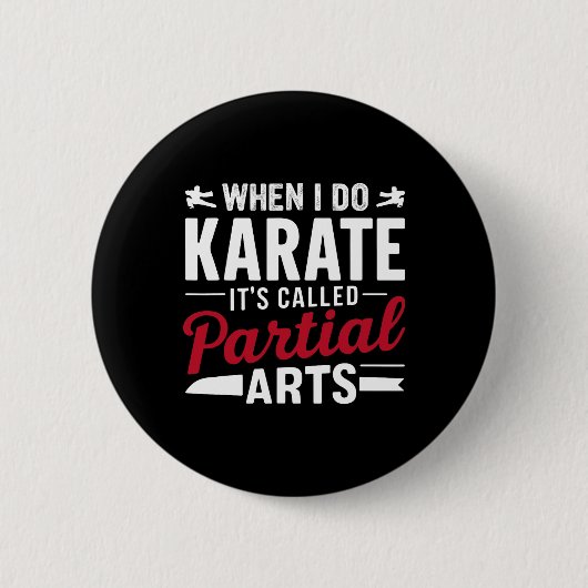 Wenn ich Karate mache, heißt es Partial Arts 2 Button (Vorderseite)
