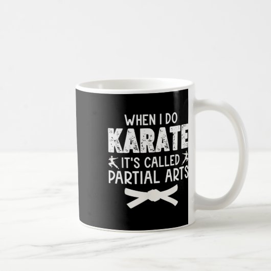 Wenn ich Karate mache, heißt es Partial Arts 3 Kaffeetasse (Rechts)