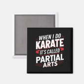 Wenn ich Karate mache, heißt es Partial Arts 6 Magnet (Vorderseite/Rückseite)