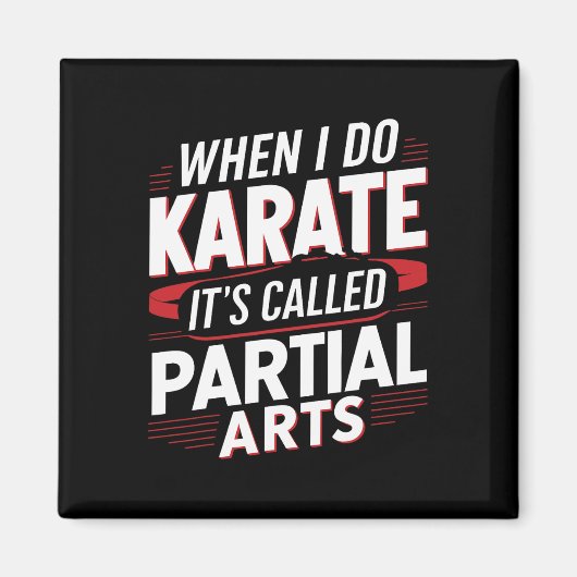 Wenn ich Karate mache, heißt es Partial Arts 6 Magnet (Vorne)