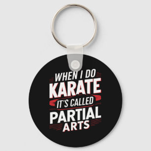 Wenn ich Karate mache, heißt es Partial Arts 6 Schlüsselanhänger