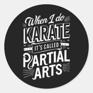 Wenn ich Karate mache, heißt es Partial Arts 8 Runder Aufkleber