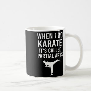 Wenn ich Karate mache, heißt es Partial Arts Karat Kaffeetasse