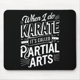 Wenn ich Karate mache, heißt es Teilkunst 10 Mousepad