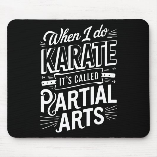 Wenn ich Karate mache, heißt es Teilkunst 10 Mousepad (Vorne)