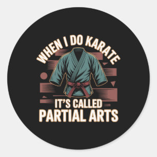 Wenn ich Karate mache, heißt es Teilkunstamputatio Runder Aufkleber