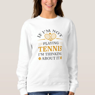 Wenn ich kein Tennis bezahle, denke ich darüber na Sweatshirt