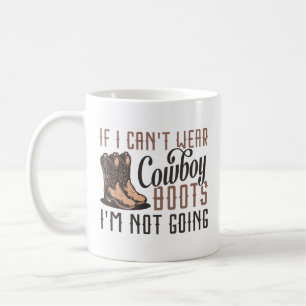 Wenn ich keine Cowboystiefel tragen kann, gehe ich Kaffeetasse