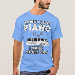 Wenn ich Klavier spiele, bringe ich Menschen zum W T-Shirt