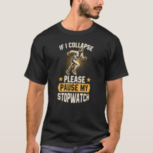 Wenn ich kollapiere, bitte meinen Stopwatch Funny  T-Shirt