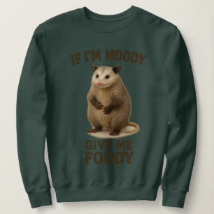 Wenn ich launisch bin, gib mir ein Essen Opossum S Sweatshirt
