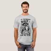 Wenn ich launisch bin, gib mir Foody - Fun T - Shi T-Shirt (Vorne ganz)