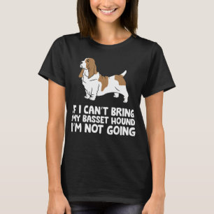 Wenn ich mein Basset-Hound nicht mitbringen kann,  T-Shirt