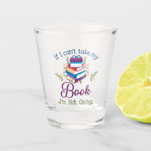 Wenn ich mein Buch nicht nehmen kann, gehe ich nic Schnapsglas
