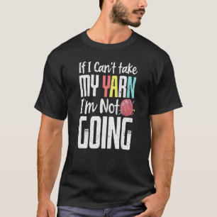 Wenn ich mein Garn nehmen kann, werde ich nicht lu T-Shirt