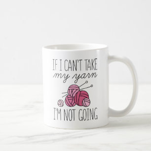 Wenn ich mein Garn nicht nehmen kann Kaffeetasse