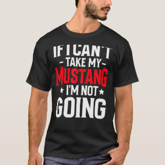 Wenn ich mein Mustang-Pferd nicht mitnehmen kann,  T-Shirt