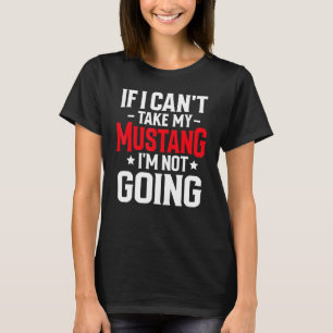 Wenn ich mein Mustang Pferd nicht nehmen kann, wer T-Shirt