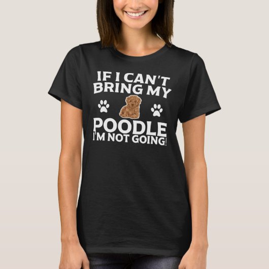 Wenn ich mein Poodle nicht mitbringen kann, gehe i T-Shirt (Vorderseite)