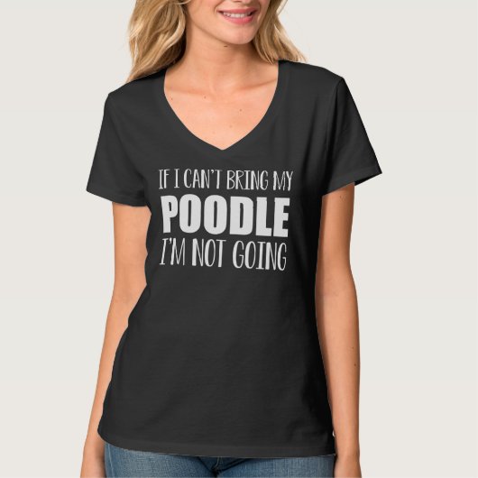 Wenn ich mein Poodle nicht mitbringen kann, werde T-Shirt (Vorderseite)