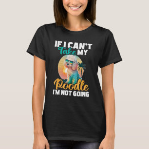 Wenn ich mein Poodle nicht nehmen kann, gehe ich n T-Shirt