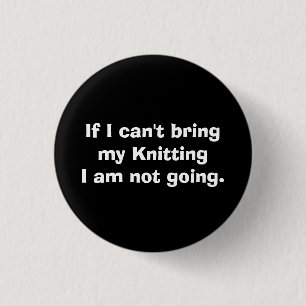Wenn ich mein Stricken nicht holen kann… Button