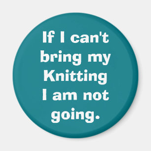 Wenn ich mein Stricken nicht holen kann Magnet