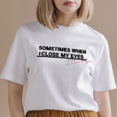 Wenn ich meine Augen Nah habe, sehe ich ein lustig T-Shirt