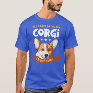Wenn ich meine Corgi nicht mitbringen kann, werde T-Shirt