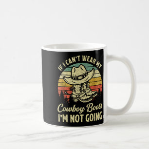 Wenn ich meine Cowboystiefel nicht tragen kann, ge Kaffeetasse