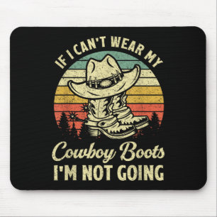 Wenn ich meine Cowboystiefel nicht tragen kann, ge Mousepad